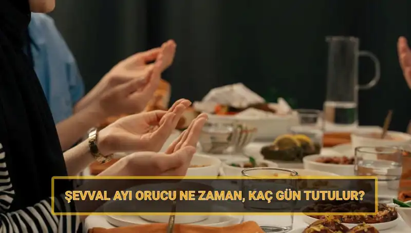 Şevval Orucu Hakkında Bilmeniz Gereken Her Şey: 2025 Tarihleri