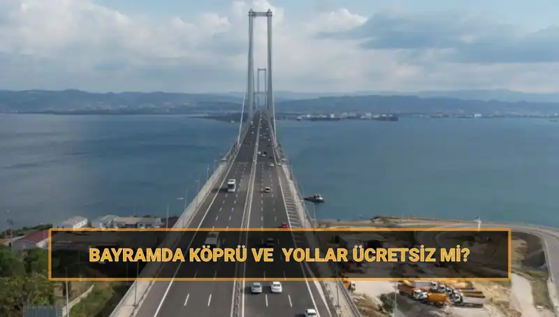 Ramazan Bayramı'nda Ücretsiz Yollar ve Köprüler: 29 Mart - 1 Nisan Arası Detaylar