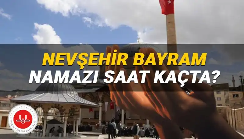 2025'te Nevşehir'de Bayram Namazı Saati: Detaylar Burada!
