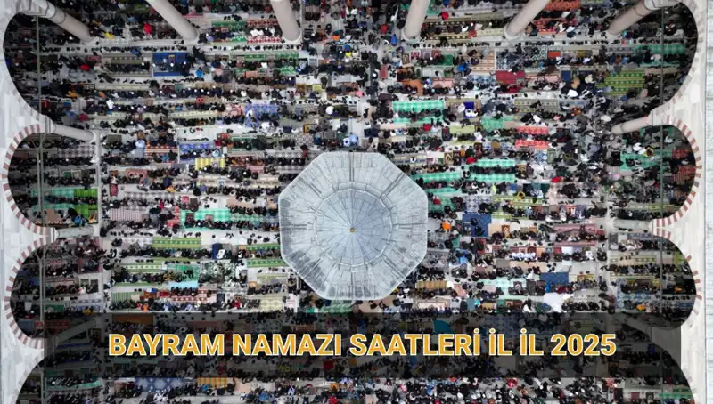 2025 Ramazan Bayramı Namazı Saatleri ve Detaylar: Hangi İlde Ne Zaman?