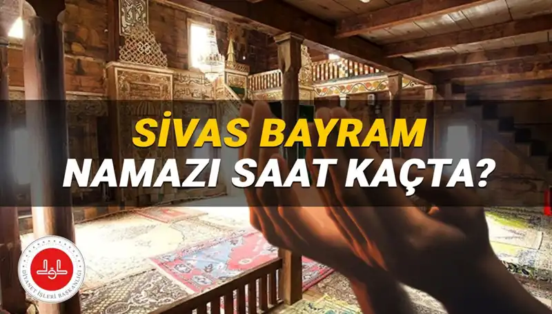 Sivas’ta 2025 Kurban Bayramı Namazı Saati Açıklandı!
