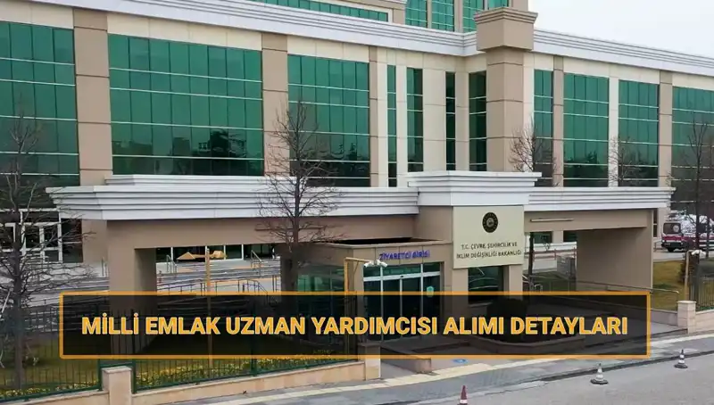 Milli Emlak Uzman Yardımcısı Alımı 2025: Başvuru ve Sınav Tarihleri Açıklandı!